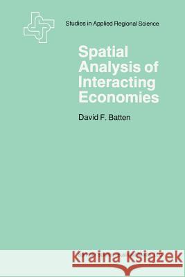 Spatial Analysis of Interacting Economies: The Role of Entropy and Information Theory in Spatial Input-Output Modeling Batten, David F. 9789401730426