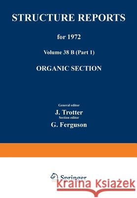 Structure Reports for 1972: Organic Section Trotter, J. 9789401731171 Springer