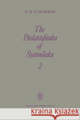 The Pādatāḍitaka of Śyāmilaka: Part 2 Schokker, G. H. 9789401734196