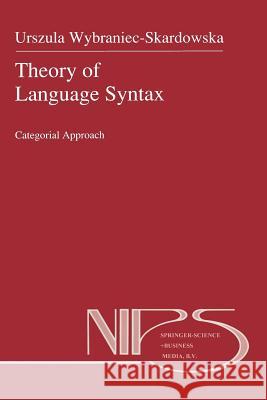 Theory of Language Syntax: Categorial Approach Wojtasiewicz, Olgierd 9789401737470