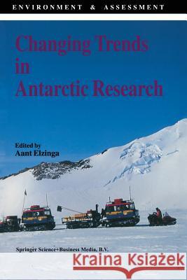 Changing Trends in Antarctic Research A. Elzinga 9789401737616 Springer