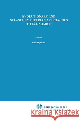 Evolutionary and Neo-Schumpeterian Approaches to Economics Lars Magnusson 9789401737647 Springer