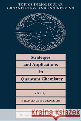 Strategies and Applications in Quantum Chemistry: From Molecular Astrophysics to Molecular Engineering Y. Ellinger, M. Defranceschi 9789401737869 Springer