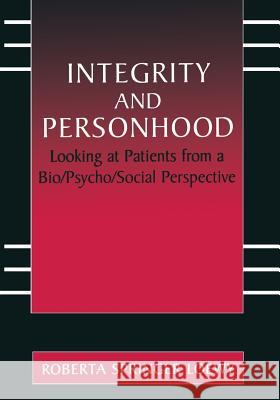 Integrity and Personhood: Looking at Patients from a Bio/Psycho/Social Perspective Loewy, Erich E. H. 9789401738460