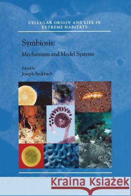 Symbiosis: Mechanisms and Model Systems Seckbach, Joseph 9789401739580