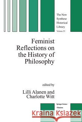 Feminist Reflections on the History of Philosophy Lilli Alanen Charlotte Witt 9789401740043 Springer