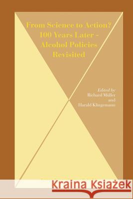 From Science to Action? 100 Years Later - Alcohol Policies Revisited Richard Muller Harald Klingemann 9789401740234