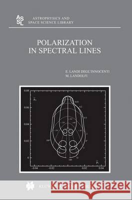 Polarization in Spectral Lines M. Landi Degl'Innocenti M. Landolfi  9789401740296 Springer