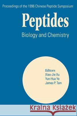 Peptides: Biology and Chemistry Xiao-Jie Xu, Yun-Hua Ye, James P. Tam 9789401741088 Springer