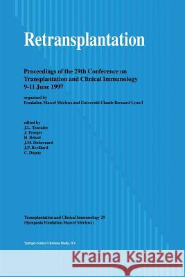 Retransplantation: Proceedings of the 29th Conference on Transplantation and Clinical Immunology, 9-11 June, 1997 Touraine, J. -L 9789401741101