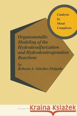 Organometallic Modeling of the Hydrodesulfurization and Hydrodenitrogenation Reactions Robert A. Sánchez-Delgado 9789401742054