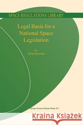 Legal Basis for a National Space Legislation Julian Hermida 9789401742504 Springer