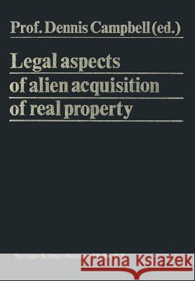 Legal Aspects of Alien Acquisition of Real Property Dennis Campbell 9789401744232