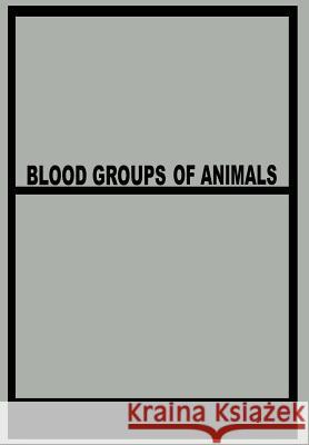 Blood Groups of Animals: Proceedings of the 9th European Animal Blood Group Conference Matousek, J. 9789401744553 Springer