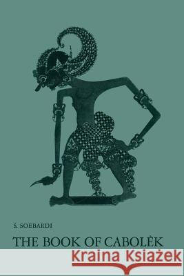 The Book of Cabolèk: A Critical Edition with Introduction, Translation and Notes. a Contribution to the Study of the Javanese Mystical Trad Yasadipura, I. 9789401745840 Springer