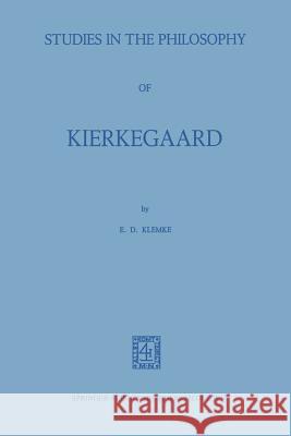 Studies in the Philosophy of Kierkegaard Na Klemke 9789401745895 Springer