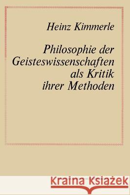 Philosophie Der Geisteswissenschaften ALS Kritik Ihrer Methoden Na Kimmerle 9789401746090 Springer