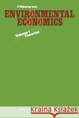 Environmental Economics: Vol. 1. Theories Nijkamp, Professor P. 9789401746410 Springer