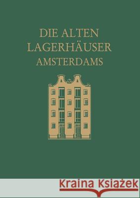 Die Alten Lagerhäuser Amsterdams: Eine Kunstgeschichtliche Studie Revesz-Alexander, Magda 9789401746526