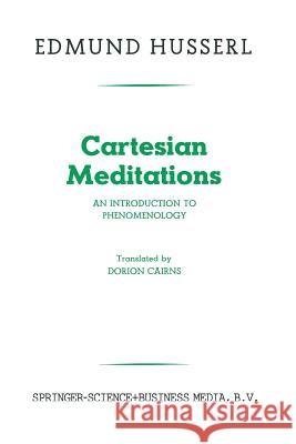 Cartesian Meditations: An Introduction to Phenomenology Husserl, Edmund 9789401746625 Springer