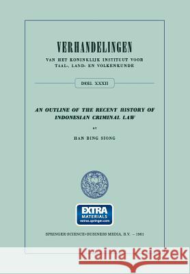 An Outline of the Recent History of Indonesian Criminal Law Han Bing Siong 9789401746687 Springer