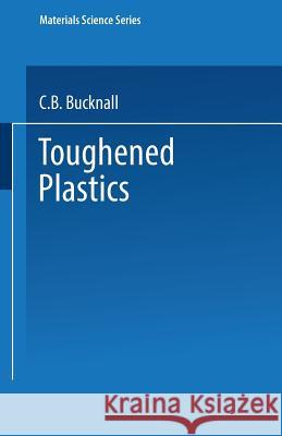 Toughened Plastics C. Bucknall 9789401753517 Springer