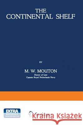 The Continental Shelf Mouton, M. W. 9789401756716 Springer