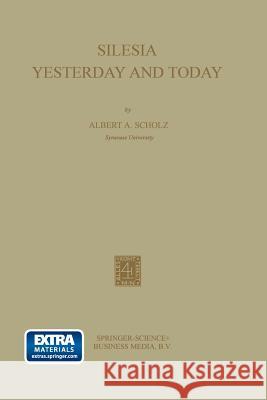 Silesia: Yesterday and Today Scholz, Albert August 9789401756891