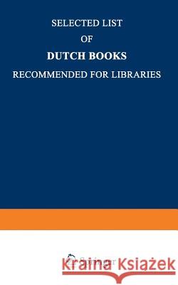 Selected List of Dutch Books Recommended for Libraries Martinus Nijhoff Publishers              Martinus Nijhoff Publishers 9789401756921 Springer
