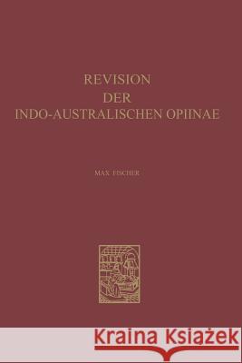 Revision Der Indo-Australischen Opiinae: Hymenoptera, Braconidae Max Fischer 9789401756976 Springer
