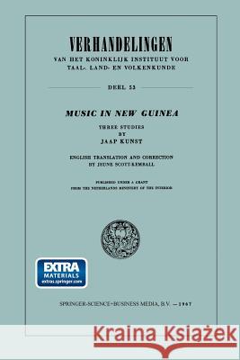 Music in New Guinea: Three Studies Kunst, Jaap 9789401757287