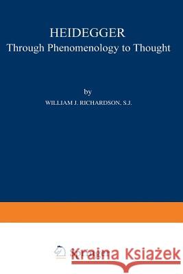 Heidegger: Through Phenomenology to Thought Richardson, William J. 9789401757805 Springer