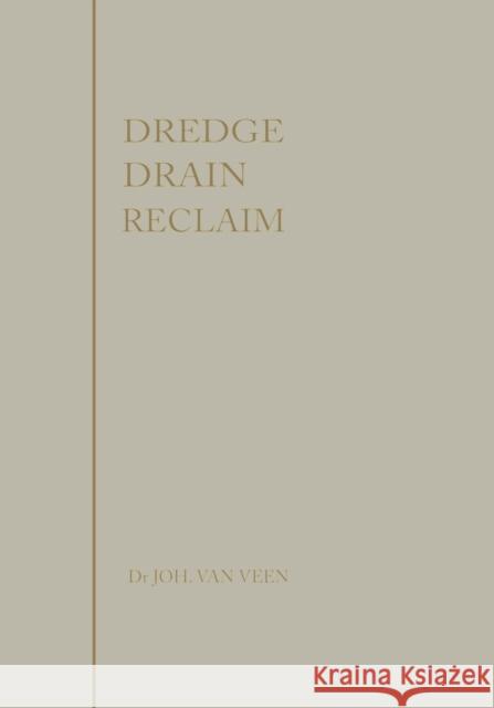 Dredge, drain, reclaim: the art of a nation Johan Van Veen 9789401758048 Springer