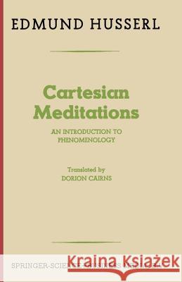 Cartesian Meditations: An Introduction to Phenomenology Husserl, Edmund 9789401758284