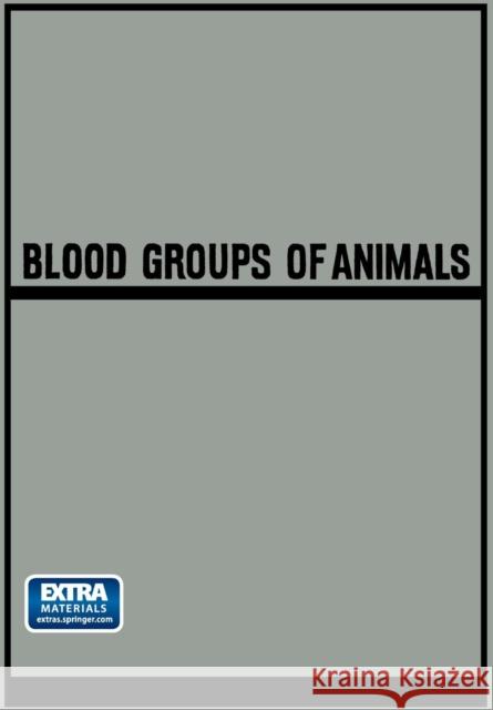 Blood Groups of Animals: Proceedings of the 9th European Animal Blood Group Conference (First Conference Arranged by E.S.A.B.R.) Held in Prague Matousek, Josef 9789401758345 Springer