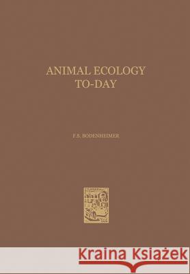 Animal Ecology To-Day Friedrich Simon Bodenheimer 9789401758451