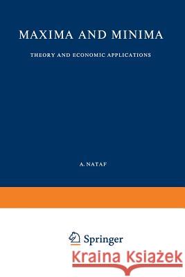 Maxima and Minima: Theory and Economic Applications Frisch, R. 9789401764100 Springer