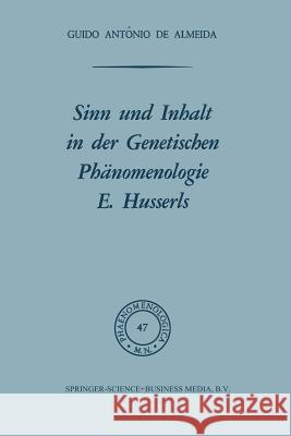 Sinn Und Inhalt in Der Genetischen Phänomenologie E. Husserls Almeida, Osborne F. X. 9789401764247 Springer