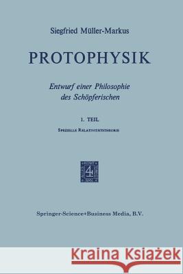 Protophysik: Entwurf Einer Philosophie Des Schöpferischen Müller, Markus 9789401764322 Springer