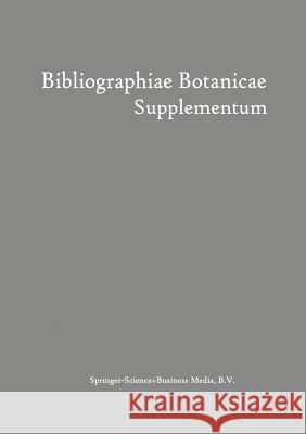 Bibliographiae Botanicae Supplementum Wilhelm Junk 9789401764698 Springer