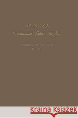 Spinoza: Dreihundert Jahre Ewigkeit Spinoza -- Festschrift 1632-1932 Hessing, Siegfried 9789401764858