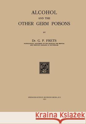 Alcohol and the Other Germ Poisons Na Frets 9789401766982 Springer