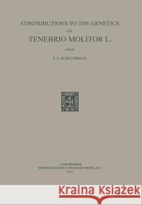 Contributions to the Genetics of Tenebrio Molitor L J. Schuurman 9789401767156