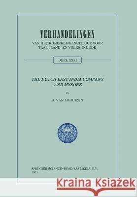 The Dutch East India Company and Mysore, 1762-1790 Van Lohuizen, Jan 9789401767415 Springer