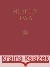 Music in Java: Its History, Its Theory and Its Technique Kunst, Jaap 9789401770934