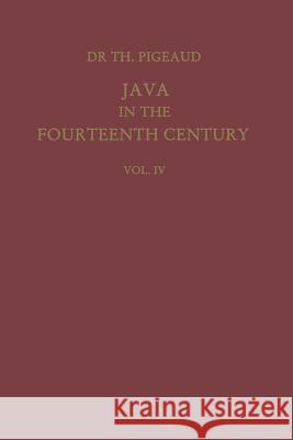 Java in the 14th Century: A Study in Cultural History Pigeaud, Theodore G. Th 9789401770958 Springer