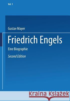 Friedrich Engels: Eine Biographie Mayer, Gustav 9789401771535 Springer