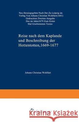 Reise Nach Dem Kaplande Und Beschreibung Der Hottentotten 1669-1677: Neu Herausgegeben Nach Der Zu Leipzig Im Verlag Von Johann Christian Wohlfart (16 Schreyer, K. 9789401771597 Springer