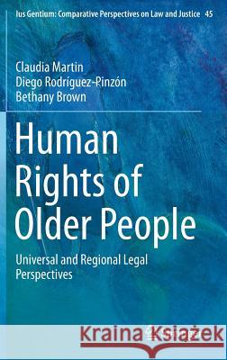 Human Rights of Older People: Universal and Regional Legal Perspectives Martin, Claudia 9789401771849 Springer