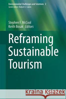 Reframing Sustainable Tourism Stephen F. McCool Keith Bosak 9789401772082 Springer